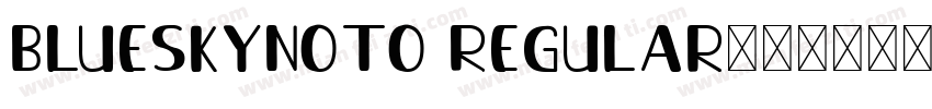 BlueSkyNoto Regular字体转换